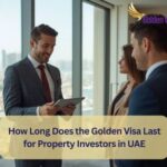 How Long Does the Golden Visa Last for Property Investors in UAE