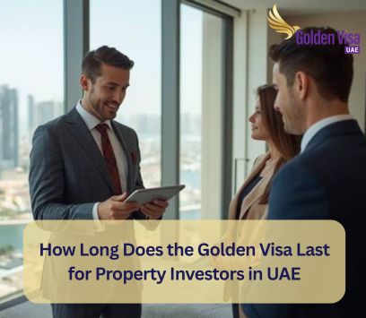 How Long Does the Golden Visa Last for Property Investors in UAE? 1 How Long Does the Golden Visa Last for Property Investors in UAE