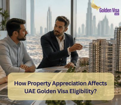 How Property Appreciation Affects UAE Golden Visa Eligibility