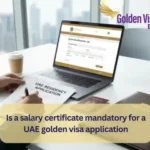 Is a salary certificate mandatory for a UAE golden visa application