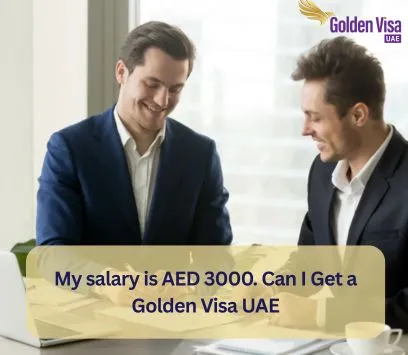 My salary is AED 3000. Can I Get a Golden Visa UAE