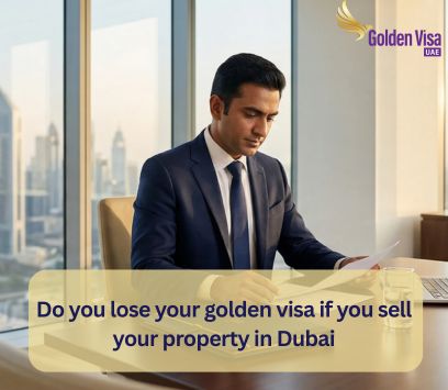 Do you lose your golden visa if you sell your property in Dubai? 1 Do you lose your golden visa if you sell your property in Dubai