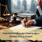How much salary do I need to get a Golden Visa in Dubai? 3 How much salary do I need to get a Golden Visa in Dubai