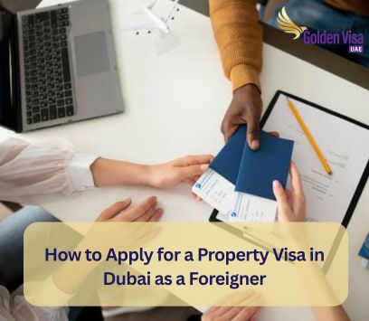 How to Apply for a Property Visa in Dubai as a Foreigner (2026 Guide) 1 How to Apply for a Property Visa in Dubai as a Foreigner