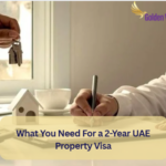 What You Need For a 2-Year UAE Property Visa? 2 What You Need For a 2-Year UAE Property Visa
