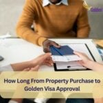 How Long From Property Purchase to Golden Visa Approval? 5 How Long From Property Purchase to Golden Visa Approval