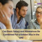 Can Basic Salary and Allowances Be Combined For a Golden Visa in the UAE? 1 Can Basic Salary and Allowances Be Combined For a Golden Visa in the UAE