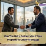 Can You Get a Golden Visa if Your Property Is Under Mortgage