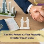 Can You Renew a 2-Year Property Investor Visa in Dubai