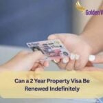 Can a 2 Year Property Visa Be Renewed Indefinitely? 3 Can a 2 Year Property Visa Be Renewed Indefinitely