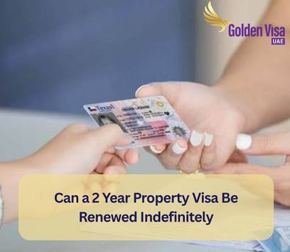 Can a 2 Year Property Visa Be Renewed Indefinitely? 2 Can a 2 Year Property Visa Be Renewed Indefinitely