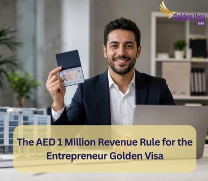 The AED 1 Million Revenue Rule for the Entrepreneur Golden Visa: How It Really Works 1 The AED 1 Million Revenue Rule for the Entrepreneur Golden Visa