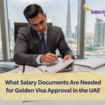 What Salary Documents Are Needed for Golden Visa Approval in the UAE? 3 What Salary Documents Are Needed for Golden Visa Approval in the UAE