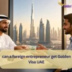 Can a Foreign Entrepreneur Get a Golden Visa in the UAE? 2 can a foreign entrepreneur get Golden Visa UAE