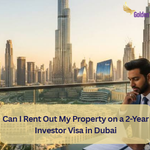 Can I Rent Out My Property on a 2-Year Investor Visa in Dubai