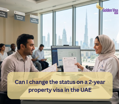 Can I change the status on a 2-year property visa in the UAE? 2 Can I change the status on a 2-year property visa in the UAE