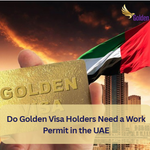 Do Golden Visa Holders Need a Work Permit in the UAE? 5 Do Golden Visa Holders Need a Work Permit in the UAE