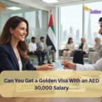 Can You Get a Golden Visa With an AED 30,000 Salary