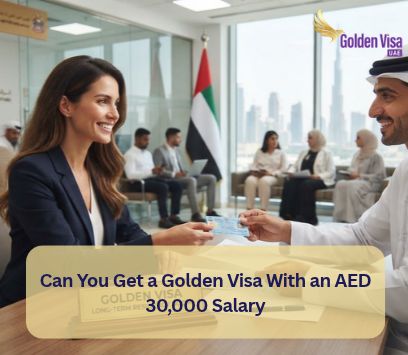 Can You Get a Golden Visa With an AED 30,000 Salary