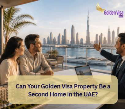 Can Your Golden Visa Property Be a Second Home in the UAE? 1 Can Your Golden Visa Property Be a Second Home in the UAE