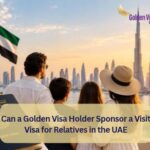 Can a Golden Visa Holder Sponsor a Visit Visa for Relatives in the UAE? 1 Can a Golden Visa Holder Sponsor a Visit Visa for Relatives in the UAE