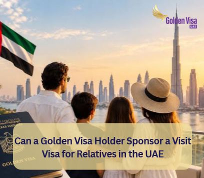 Can a Golden Visa Holder Sponsor a Visit Visa for Relatives in the UAE? 1 Can a Golden Visa Holder Sponsor a Visit Visa for Relatives in the UAE