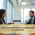 How to Prove Entrepreneurial Experience for Golden Visa (2026 Guide) 4 How to Prove Entrepreneurial Experience for Golden Visa