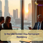 Is the UAE Golden Visa Permanent Residency
